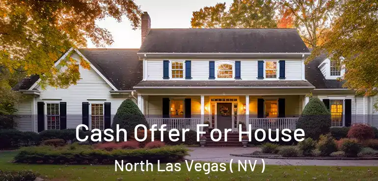  Cash Offer For House North Las Vegas ( NV )
