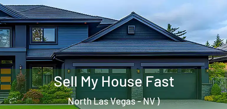  Sell My House Fast North Las Vegas - NV )